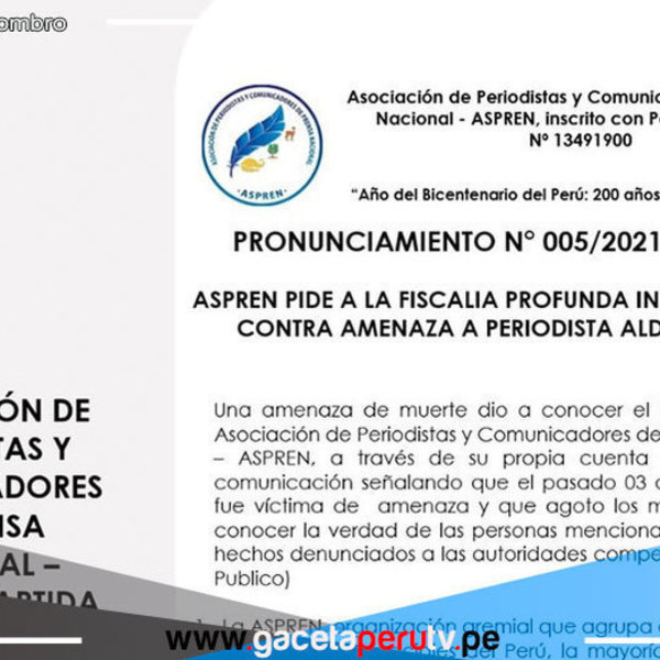 ASPREN pide a la fiscalía profunda investigación contra amenaza a periodista Aldo Torres