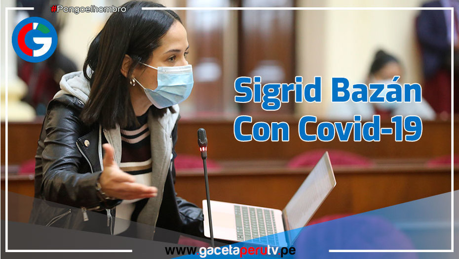 Congresista Sigrid Bazán dio positivo al covid-19