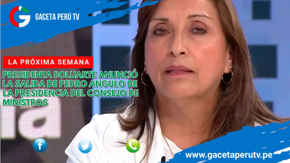 Presidenta Boluarte anunció la salida de Pedro Angulo de la Presidencia del Consejo de Ministros