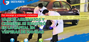 Varios asesinatos y crímenes se registró en la capital en vísperas de Navidad