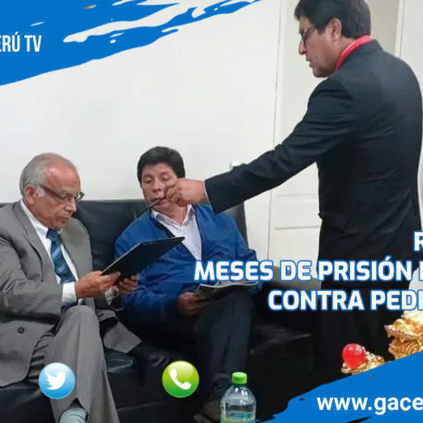 Ratifican 18 meses de prisión preventiva contra Pedro Castillo 