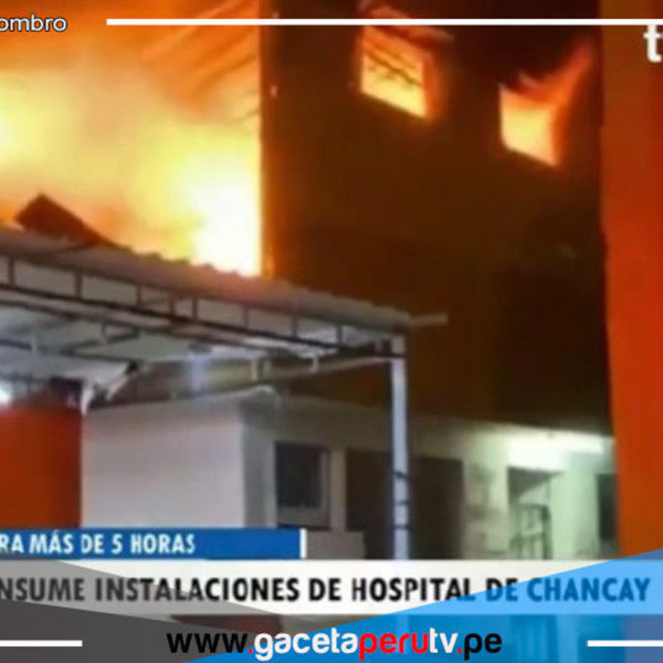 Bomberos apagaron incendio que destruyó área Coronavirus del hospital de Chancay