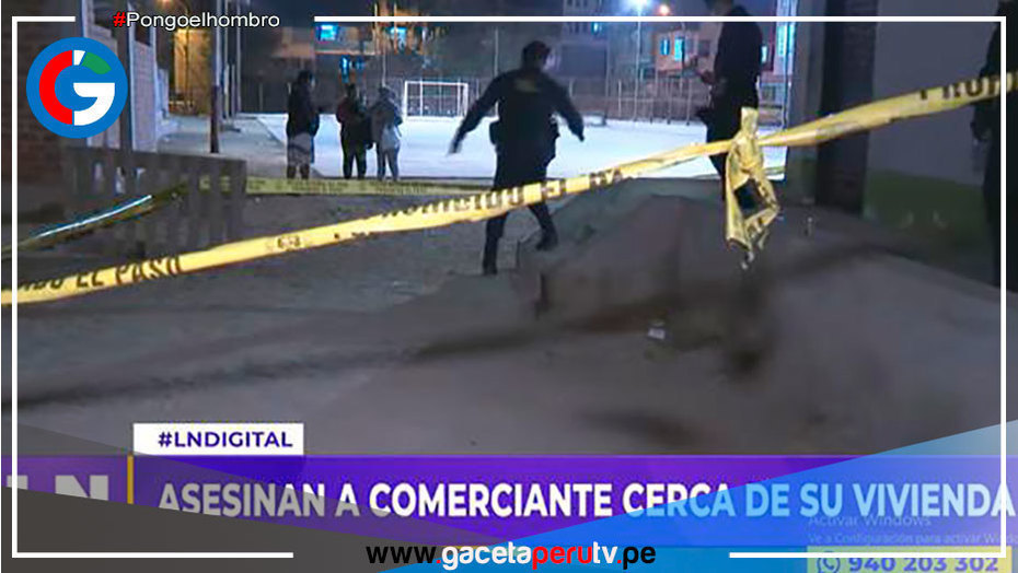 Comerciante es asesinado en frente de su casa en San Juan de Lurigancho