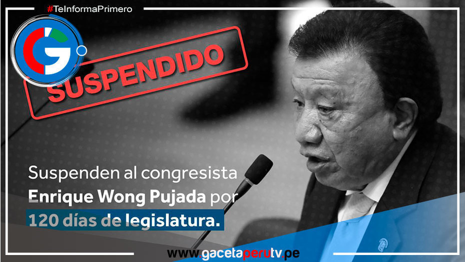 Suspenden por 120 días a Congresista Enrique Wong por caso de presunto tráfico de influencias