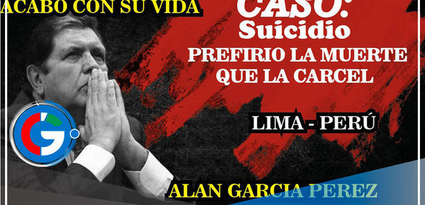 Alán García: "Prefirió la muerte antes que ir a la cárcel"