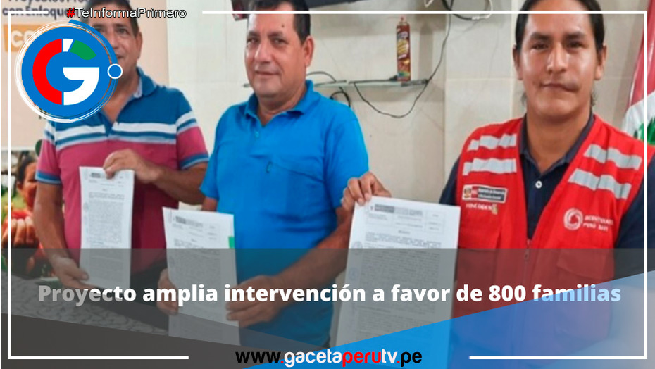 Foncodes: Proyecto amplia intervención a favor de 800 familias