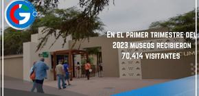 En el primer trimestre del 2023 museos recibieron 70,414 visitantes.