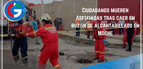 Ciudadanos mueren asfixiadas tras caer en buzón de alcantarillado en Moche