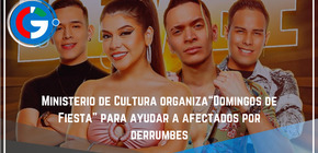 Ministerio de Cultura organiza “Domingos de Fiesta” para ayudar a afectados por derrumbes