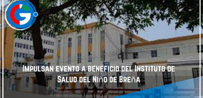 Impulsan  evento a beneficio del Instituto de Salud del Niño de Breña