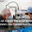 Más del 60 % de la población mayor de 60 años presentó una comorbilidad en el 2022