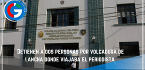 Detienen a dos personas por volcadura de lancha donde viajaba el periodista 