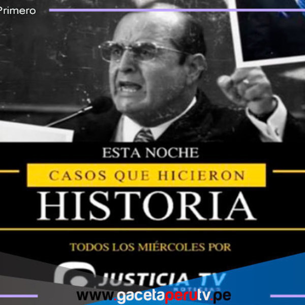 Justicia TV revivirá historia de los juicios más famosos del Perú en microprograma 