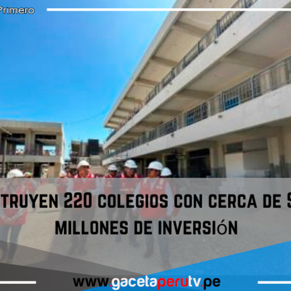 Reconstruyen  220 colegios  con cerca de S/ 1,800 millones de inversión.
