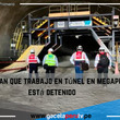 Comprueban  que trabajo en túnel en megapuerto está detenido.