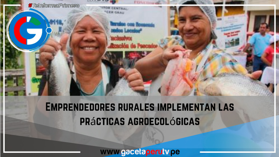 Emprendedores rurales implementan las prácticas agroecológicas.