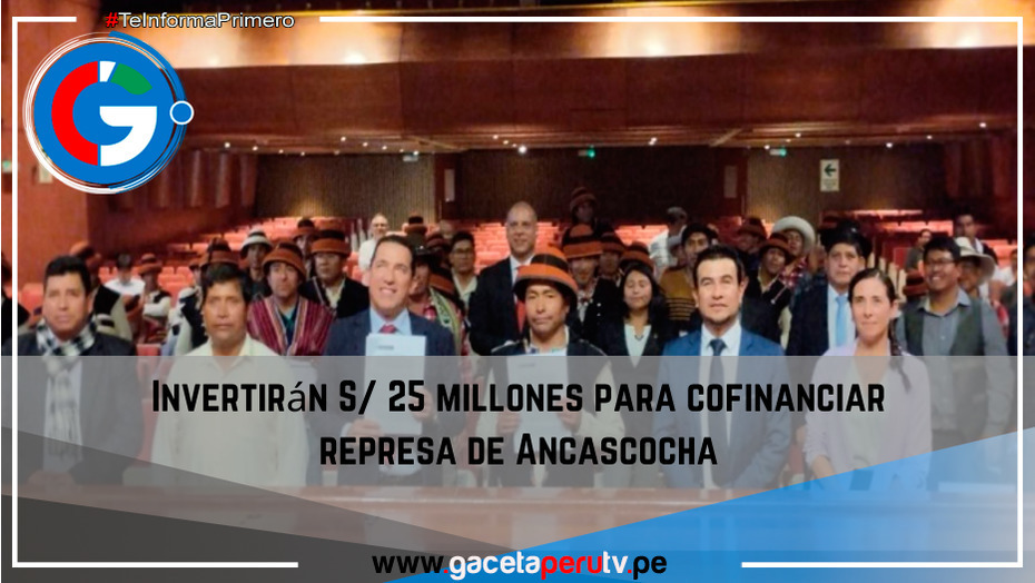 Invertirán S/ 25 millones para cofinanciar represa de Ancascocha.