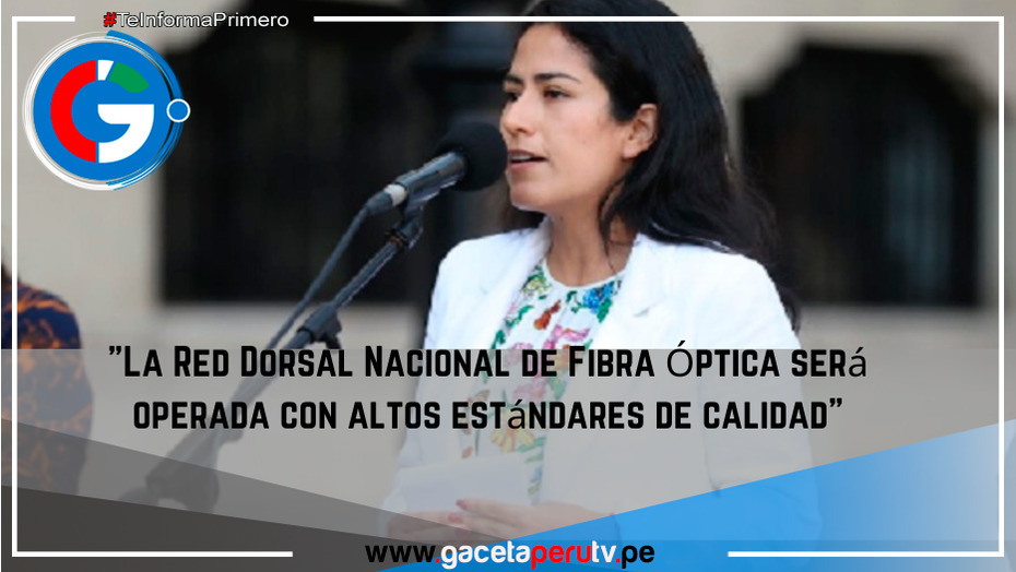 La Red Dorsal Nacional de Fibra Óptica será operada con altos estándares de calidad en el Perú