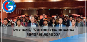 Invertirán S/ 25 millones para cofinanciar represa de Ancascocha.