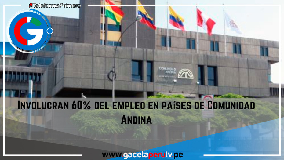 Involucran 60% del empleo en países de Comunidad Andina.
