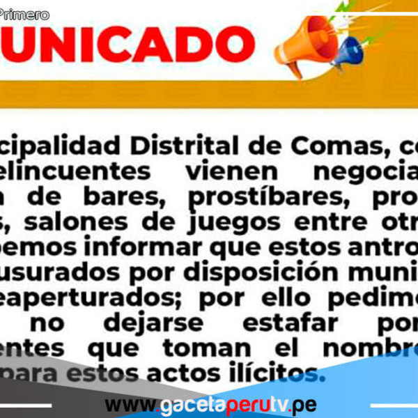 Alcalde de Comas emite un comunicado contra delincuentes que quieren aperturar locales cerrados
