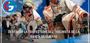Destacan la trayectoria del  violinista de la danza de tijeras