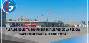 Alcalde solicita equipo especializado de la Policía para enfrentar la delincuencia