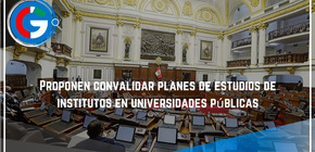 Proponen convalidar planes de estudios de institutos en universidades públicas