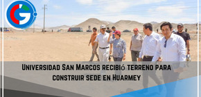 Universidad San Marcos recibió terreno para construir sede en Huarmey