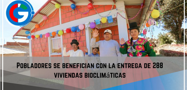 Pobladores se benefician con la entrega de 288 viviendas bioclimáticas.