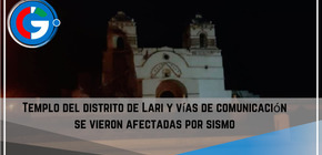 Templo del distrito de Lari y vías de comunicación se vieron afectadas por sismo.