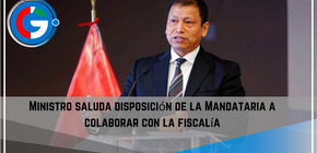 Ministro saluda disposición de la Mandataria a colaborar con la fiscalía. 