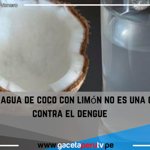 Tomar agua de coco con limón no es una cura contra el dengue