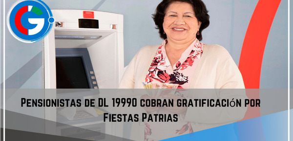 Pensionistas de DL 19990 cobran gratificación por Fiestas Patrias.