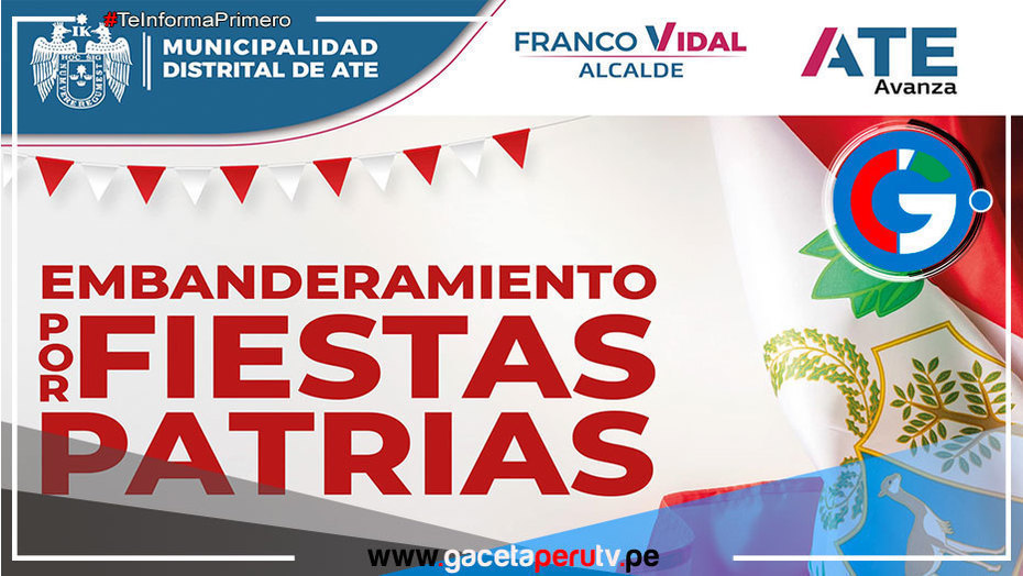 Municipalidad de ate dispone embanderamiento general de la ciudad por Fiestas Patrias