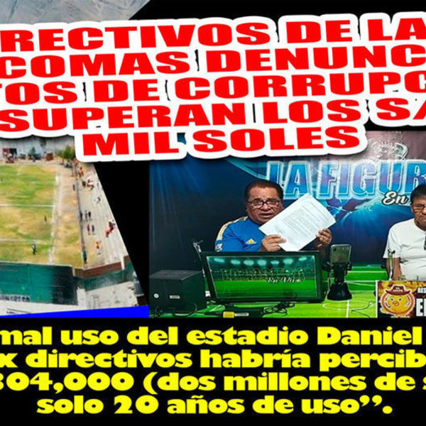 Directivos de la Liga de Comas involucrados en corrupción millonaria durante dos décadas