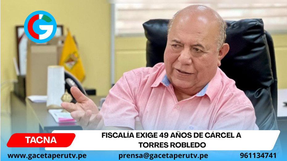 Fiscalía exige 49 años de cárcel a Torres Robledo