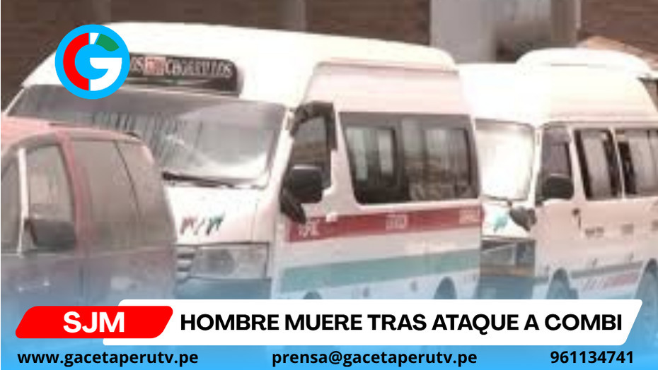 SJM: hombre muere tras ataque a combi