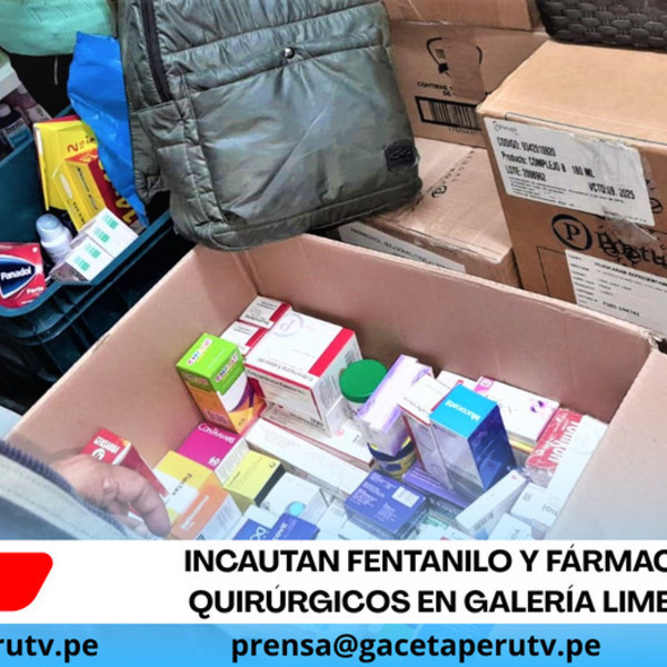 Incautan fentanilo y fármacos quirúrgicos en galería limeña