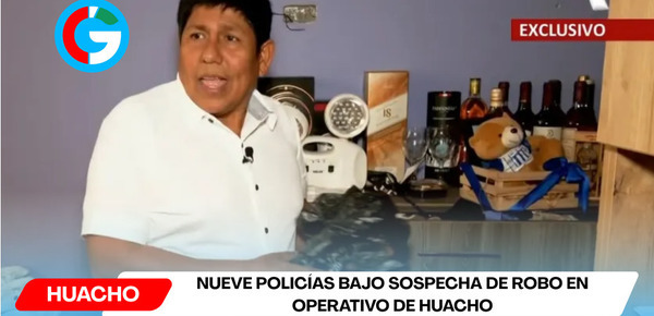 Nueve policías bajo sospecha de robo en operativo de Huacho
