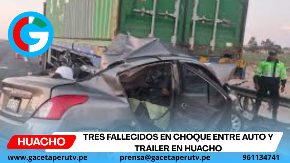 Tres fallecidos en choque entre auto y tráiler en Huacho.