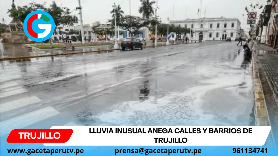 Lluvia inusual anega calles y barrios de Trujillo