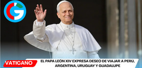 El Papa León XIV expresa deseo de viajar a Perú, Argentina, Uruguay y Guadalupe