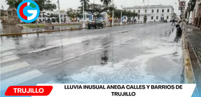 Lluvia inusual anega calles y barrios de Trujillo