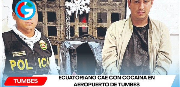 Ecuatoriano cae con cocaína en aeropuerto de Tumbes