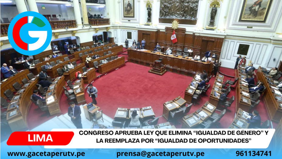 Congreso aprueba ley que elimina “igualdad de género” y la reemplaza por “igualdad de oportunidades”