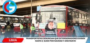 Transportistas denuncian que extorsionadores exigen hasta S/ 8,000 por Navidad y Año Nuevo