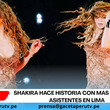 Shakira hace historia con más de 180 000 asistentes en Lima
