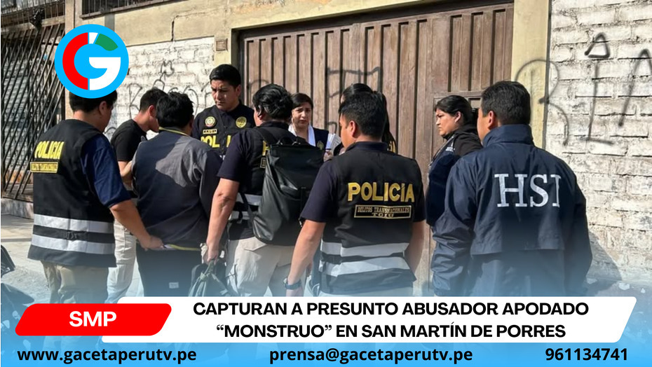 Capturan a presunto abusador apodado “Monstruo” en San Martín de Porres