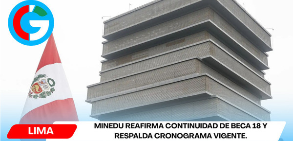 Minedu reafirma continuidad de Beca 18 y respalda cronograma vigente.